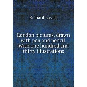 Книга London pictures, drawn with pen and pencil With one hundred and thirty illustrations
Книга London pictures, drawn with pen and pencil With one hundred and thirty illustrations