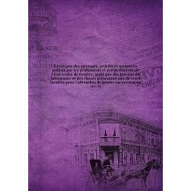 Книга Catalogue des ouvrages, articles et mémoires publiés par les professeurs et privat-docents de l'Université de Genève 1873-95
Книга Catalogue des ouvrages, articles et mémoires publiés par les professeurs et privat-docents de l'Université de Genève 1873-95