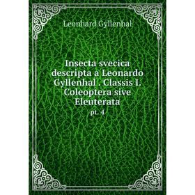 Книга Insecta svecica descripta a Leonardo Gyllenhal. Classis I. Coleoptera sive Eleuterata pt. 4
Книга Insecta svecica descripta a Leonardo Gyllenhal. Classis I. Coleoptera sive Eleuterata pt. 4