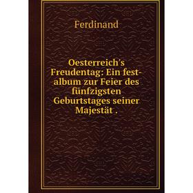 Книга Oesterreich's Freudentag: Ein fest-album zur Feier des fünfzigsten Geburtstages seiner Majestät
Книга Oesterreich's Freudentag: Ein fest-album zur Feier des fünfzigsten Geburtstages seiner Majestät