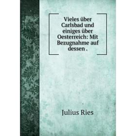 Книга Vieles über Carlsbad und einiges über Oesterreich: Mit Bezugnahme auf dessen.
Книга Vieles über Carlsbad und einiges über Oesterreich: Mit Bezugnahme auf dessen.