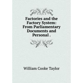 Книга Factories and the Factory System: From Parliamentary Documents and Personal.
Книга Factories and the Factory System: From Parliamentary Documents and Personal.