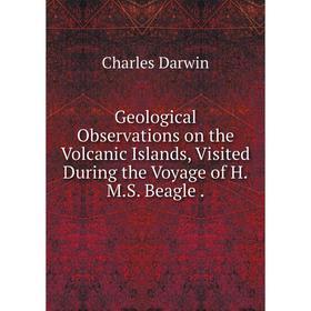 Книга Geological Observations on the Volcanic Islands, Visited During the Voyage of H. M. S. Beagle.
Книга Geological Observations on the Volcanic Islands, Visited During the Voyage of H. M. S. Beagle.