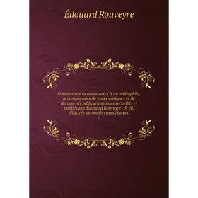 Книга Connaissances nécessaires à un bibliophile, accompagnées de notes critiques et de documents bibliographiques recueillis et publiés par Édouard R
Книга Connaissances nécessaires à un bibliophile, accompagnées de notes critiques et de documents bibliographiques recueillis et publiés par Édouard R