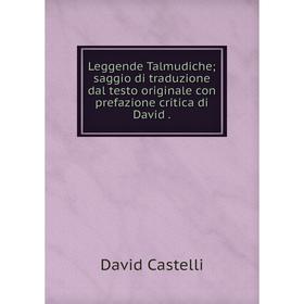 Книга Leggende Talmudiche; saggio di traduzione dal testo originale con prefazione critica di David
Книга Leggende Talmudiche; saggio di traduzione dal testo originale con prefazione critica di David