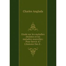 Книга Etude sur les maladies éteintes et les maladies nouvelles: Pour Servir A L'histoire Des E.
Книга Etude sur les maladies éteintes et les maladies nouvelles: Pour Servir A L'histoire Des E.