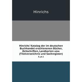 Книга Hinrichs' Katalog der im deutschen Buchhandel erschienenen Bücher, Zeitschriften, Landkarten usw. (Titelverzeichnis und Sachregister) 8, pt. 1
Книга Hinrichs' Katalog der im deutschen Buchhandel erschienenen Bücher, Zeitschriften, Landkarten usw. (Titelverzeichnis und Sachregister) 8, pt. 1
