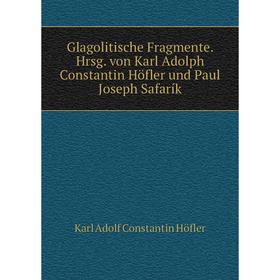 Книга Glagolitische Fragmente. Hrsg. von Karl Adolph Constantin Höfler und Paul Joseph Safarík
Книга Glagolitische Fragmente. Hrsg. von Karl Adolph Constantin Höfler und Paul Joseph Safarík