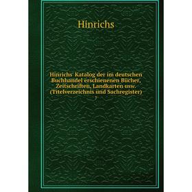 Книга Hinrichs' Katalog der im deutschen Buchhandel erschienenen Bücher, Zeitschriften, Landkarten usw. (Titelverzeichnis und Sachregister) 7
Книга Hinrichs' Katalog der im deutschen Buchhandel erschienenen Bücher, Zeitschriften, Landkarten usw. (Titelverzeichnis und Sachregister) 7
