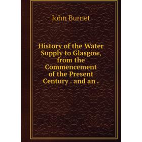 Книга History of the Water Supply to Glasgow, from the Commencement of the Present Century. and an.
Книга History of the Water Supply to Glasgow, from the Commencement of the Present Century. and an.