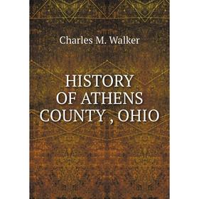 Книга HISTORY OF ATHENS COUNTY, OHIO
Книга HISTORY OF ATHENS COUNTY, OHIO