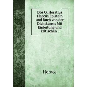 Книга Dos Q. Horatius Flaccus Episteln und Buch von der Dichtkunst: Mit Einleitung und kritischen.
Книга Dos Q. Horatius Flaccus Episteln und Buch von der Dichtkunst: Mit Einleitung und kritischen.