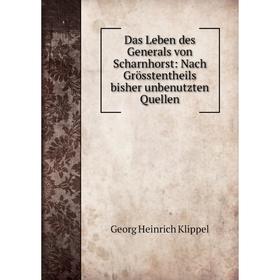 Книга Das Leben des Generals von Scharnhorst: Nach Grösstentheils bisher unbenutzten Quellen
Книга Das Leben des Generals von Scharnhorst: Nach Grösstentheils bisher unbenutzten Quellen