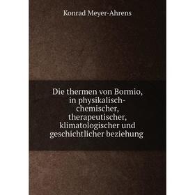 Книга Die thermen von Bormio, in physikalisch-chemischer, therapeutischer, klimatologischer und geschichtlicher beziehung
Книга Die thermen von Bormio, in physikalisch-chemischer, therapeutischer, klimatologischer und geschichtlicher beziehung