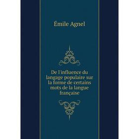 Книга De l'influence du langage populaire sur la forme de certains mots de la langue française
Книга De l'influence du langage populaire sur la forme de certains mots de la langue française