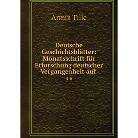 Книга Deutsche Geschichtsblätter: Monatsschrift für Erforschung deutscher Vergangenheit auf .4-6
Книга Deutsche Geschichtsblätter: Monatsschrift für Erforschung deutscher Vergangenheit auf .4-6