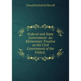Книга Federal and State Government: An Elementary Treatise on the Civil Government of the United .
Книга Federal and State Government: An Elementary Treatise on the Civil Government of the United .