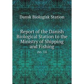 Книга Report of the Danish Biological Station to the Ministry of Shipping and Fishingno. 14. Dansk Biolog
Книга Report of the Danish Biological Station to the Ministry of Shipping and Fishingno. 14. Dansk Biolog