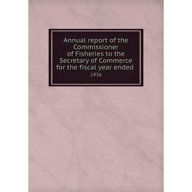 Книга Annual report of the Commissioner of Fisheries to the Secretary of Commerce for the fiscal year ended 1936
Книга Annual report of the Commissioner of Fisheries to the Secretary of Commerce for the fiscal year ended 1936