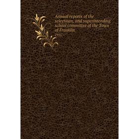 Книга Annual reports of the selectmen, and superintending school committee of the Town of Franklin 1915
Книга Annual reports of the selectmen, and superintending school committee of the Town of Franklin 1915