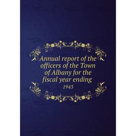 Книга Annual report of the officers of the Town of Albany for the fiscal year ending. 1943
Книга Annual report of the officers of the Town of Albany for the fiscal year ending. 1943