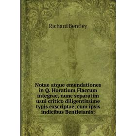 Книга Notae atque emendationes in Q Horatium Flaccum integrae, nunc separatim usui critico diligentissime typis exscriptae, cum ipsis indicibus Bentle
Книга Notae atque emendationes in Q Horatium Flaccum integrae, nunc separatim usui critico diligentissime typis exscriptae, cum ipsis indicibus Bentle