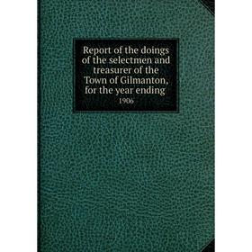 Книга Report of the doings of the selectmen and treasurer of the Town of Gilmanton, for the year ending.1
Книга Report of the doings of the selectmen and treasurer of the Town of Gilmanton, for the year ending.1