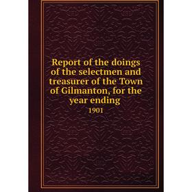 Книга Report of the doings of the selectmen and treasurer of the Town of Gilmanton, for the year ending.1
Книга Report of the doings of the selectmen and treasurer of the Town of Gilmanton, for the year ending.1