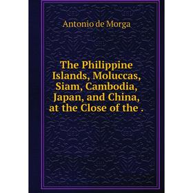Книга The Philippine Islands, Moluccas, Siam, Cambodia, Japan, and China, at the Close of the.
Книга The Philippine Islands, Moluccas, Siam, Cambodia, Japan, and China, at the Close of the.