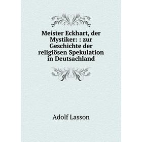 Книга Meister Eckhart, der Mystiker:: zur Geschichte der religiösen Spekulation in Deutsachland
Книга Meister Eckhart, der Mystiker:: zur Geschichte der religiösen Spekulation in Deutsachland