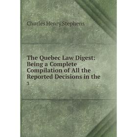 Книга The Quebec Law Digest: Being a Complete Compilation of All the Reported Decisions in the. 3
Книга The Quebec Law Digest: Being a Complete Compilation of All the Reported Decisions in the. 3