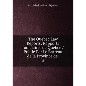 Книга The Quebec Law Reports: Rapports Judiciaires de Québec / Publié Par Le Barreau de la Province de. 15
Книга The Quebec Law Reports: Rapports Judiciaires de Québec / Publié Par Le Barreau de la Province de. 15