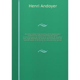 Книга Nouvelles tables trigonométriques fondamentales; contenant les valeurs naturelles des lignes triconométriques de centième en centième du quadran
Книга Nouvelles tables trigonométriques fondamentales; contenant les valeurs naturelles des lignes triconométriques de centième en centième du quadran