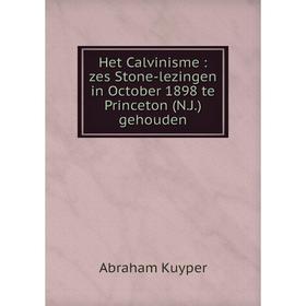 Книга Het Calvinisme : zes Stone-lezingen in October 1898 te Princeton (N.J.) gehouden
Книга Het Calvinisme : zes Stone-lezingen in October 1898 te Princeton (N.J.) gehouden