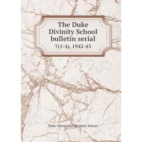Книга The Duke Divinity School bulletin serial7(1-4), 1942-43. Duke University. Divinity School
Книга The Duke Divinity School bulletin serial7(1-4), 1942-43. Duke University. Divinity School