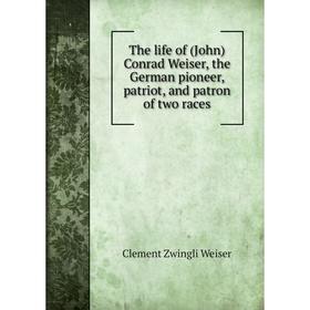 Книга The life of (John) Conrad Weiser, the German pioneer, patriot, and patron of two races
Книга The life of (John) Conrad Weiser, the German pioneer, patriot, and patron of two races