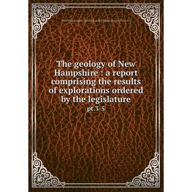 Книга The geology of New Hampshire: a report comprising the results of explorations ordered by the legislature pt.3-5
Книга The geology of New Hampshire: a report comprising the results of explorations ordered by the legislature pt.3-5