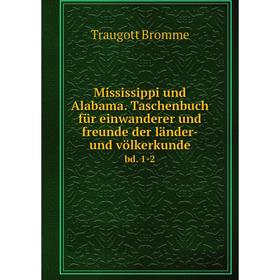 Книга Mississippi und Alabama Taschenbuch für einwanderer und freunde der länder- und völkerkundebd 1-2
Книга Mississippi und Alabama Taschenbuch für einwanderer und freunde der länder- und völkerkundebd 1-2