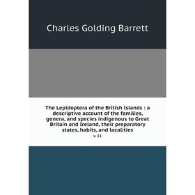 Книга The Lepidoptera of the British Islands: a descriptive account of the families, genera, and species indigenous to Great Britain and Ireland, thei
Книга The Lepidoptera of the British Islands: a descriptive account of the families, genera, and species indigenous to Great Britain and Ireland, thei