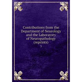 Книга Contributions from the Department of Neurology and the Laboratory of Neuropathology (reprints) 3
Книга Contributions from the Department of Neurology and the Laboratory of Neuropathology (reprints) 3