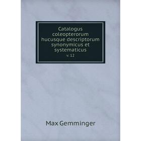 Книга Catalogus coleopterorum hucusque descriptorum synonymicus et systematicus v. 12
Книга Catalogus coleopterorum hucusque descriptorum synonymicus et systematicus v. 12