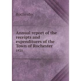 Книга Annual report of the receipts and expenditures of the Town of Rochester 1921
Книга Annual report of the receipts and expenditures of the Town of Rochester 1921