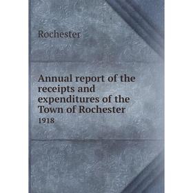 Книга Annual report of the receipts and expenditures of the Town of Rochester 1918
Книга Annual report of the receipts and expenditures of the Town of Rochester 1918