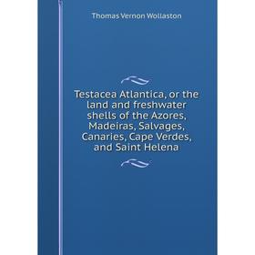 Книга Testacea Atlantica, or the land and freshwater shells of the Azores, Madeiras, Salvages, Canaries, Cape Verdes, and Saint Helena
Книга Testacea Atlantica, or the land and freshwater shells of the Azores, Madeiras, Salvages, Canaries, Cape Verdes, and Saint Helena
