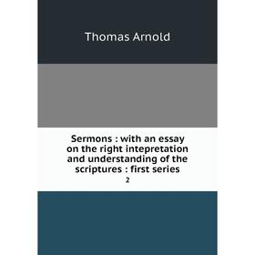 Книга Sermons: with an essay on the right intepretation and understanding of the scriptures: first series
Книга Sermons: with an essay on the right intepretation and understanding of the scriptures: first series