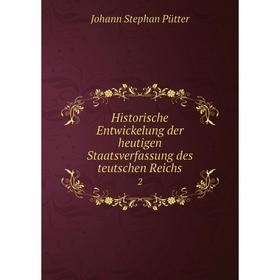 Книга Historische Entwickelung der heutigen Staatsverfassung des teutschen Reichs2
Книга Historische Entwickelung der heutigen Staatsverfassung des teutschen Reichs2