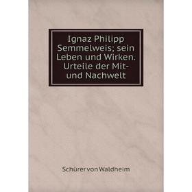 Книга Ignaz Philipp Semmelweis; sein Leben und Wirken. Urteile der Mit- und Nachwelt
Книга Ignaz Philipp Semmelweis; sein Leben und Wirken. Urteile der Mit- und Nachwelt