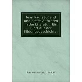 Книга Jean Pauls Jugend und erstes Auftreten in der Literatur.: Ein Blatt aus der BildungsGeschichte
Книга Jean Pauls Jugend und erstes Auftreten in der Literatur.: Ein Blatt aus der BildungsGeschichte