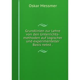 Книга Grundlinien zur Lehre von den Unterrichts-methoden auf logischer und experimenteller Basis nebst .
Книга Grundlinien zur Lehre von den Unterrichts-methoden auf logischer und experimenteller Basis nebst .