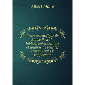 Книга L'uvre scientifique de Blaise Pascal: bibliographie critique et analyse de tous les travaux qui s'y rapportent
Книга L'uvre scientifique de Blaise Pascal: bibliographie critique et analyse de tous les travaux qui s'y rapportent
